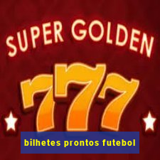 bilhetes prontos futebol